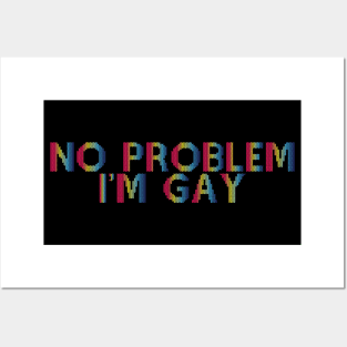 No Problem I'm Gay Posters and Art